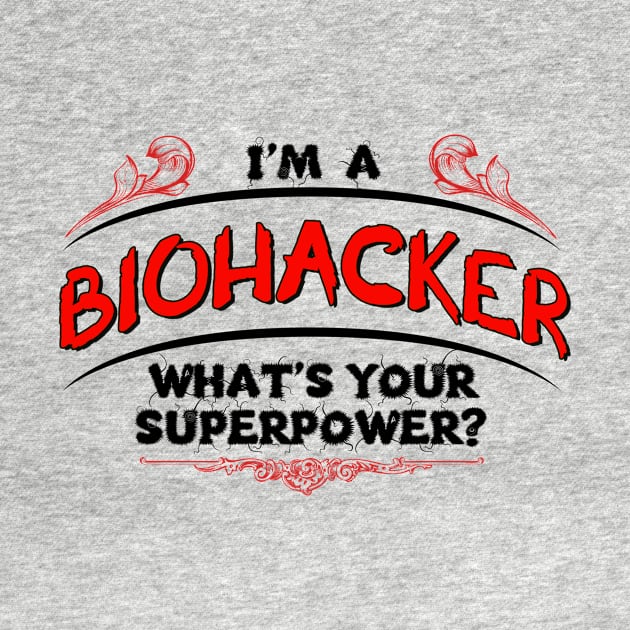 I'm a Biohacker by TeesandTops